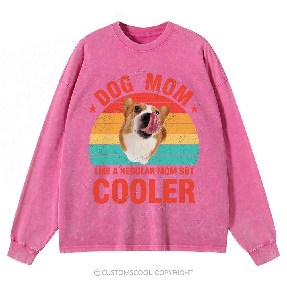 Addcustom Pet Photo.Dog Mom Like A Regular Mom But Cooler Unisex Casual Washed Long-Sleeved T-Shirt