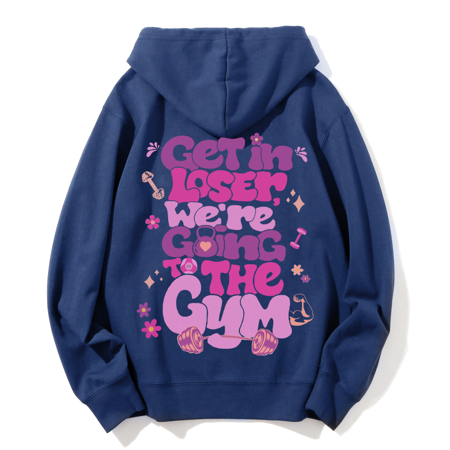 Get In Loser We're Going To The Gym Casual Hoodie