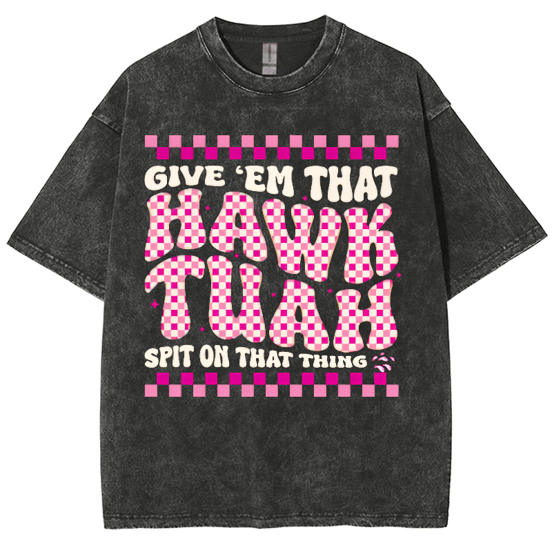 Give Em That Hawk Tuah Spit On That Thing Washed Oversized T-Shirt