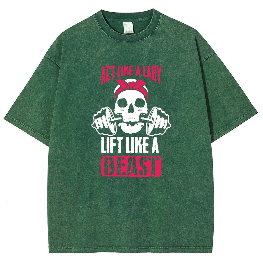 Act Like Lady Lift Like A Beast Unisex Fit Washed T-Shirt
