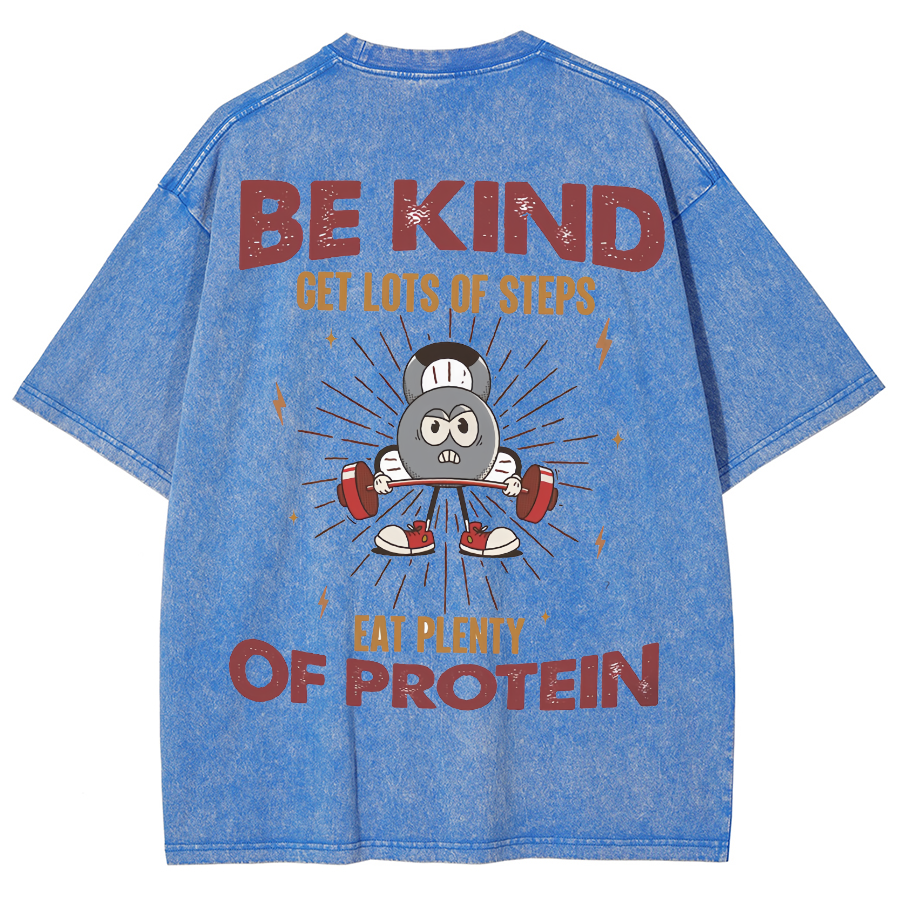 Be Kind Get Lots Of Steps Eat Plenty Of Protein Unisex Fit Washed Oversized T-Shirt