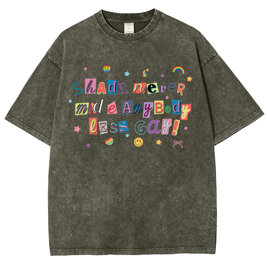 Shade Never Made Anybody Less Gay Unisex Fit Washed Oversized T-Shirt