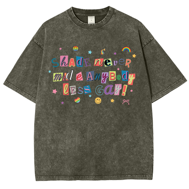 Shade Never Made Anybody Less Gay Unisex Fit Washed Oversized T-Shirt