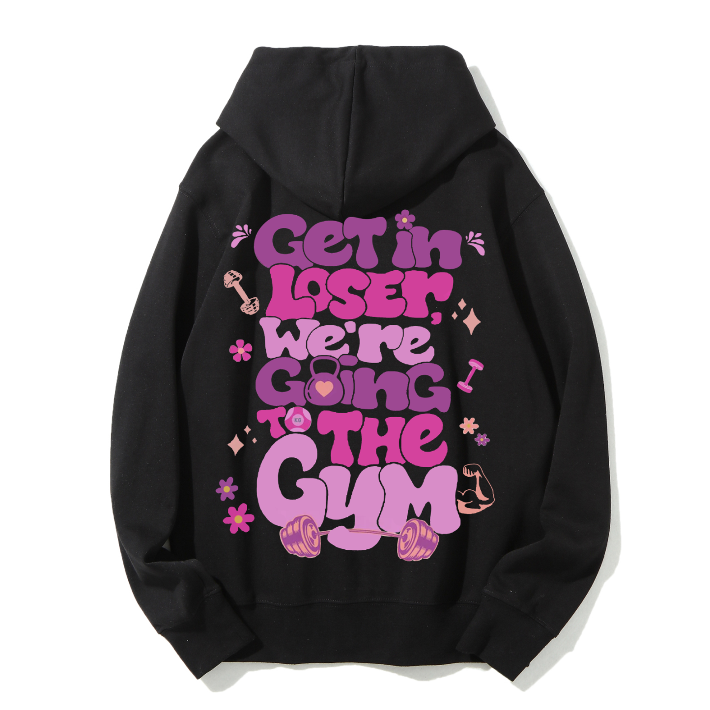 Get In Loser We're Going To The Gym Casual Hoodie
