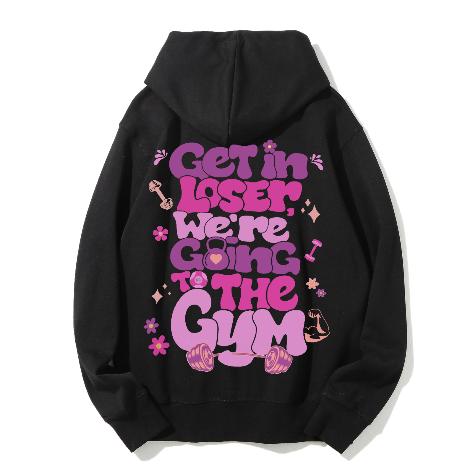 Get In Loser We're Going To The Gym Casual Hoodie