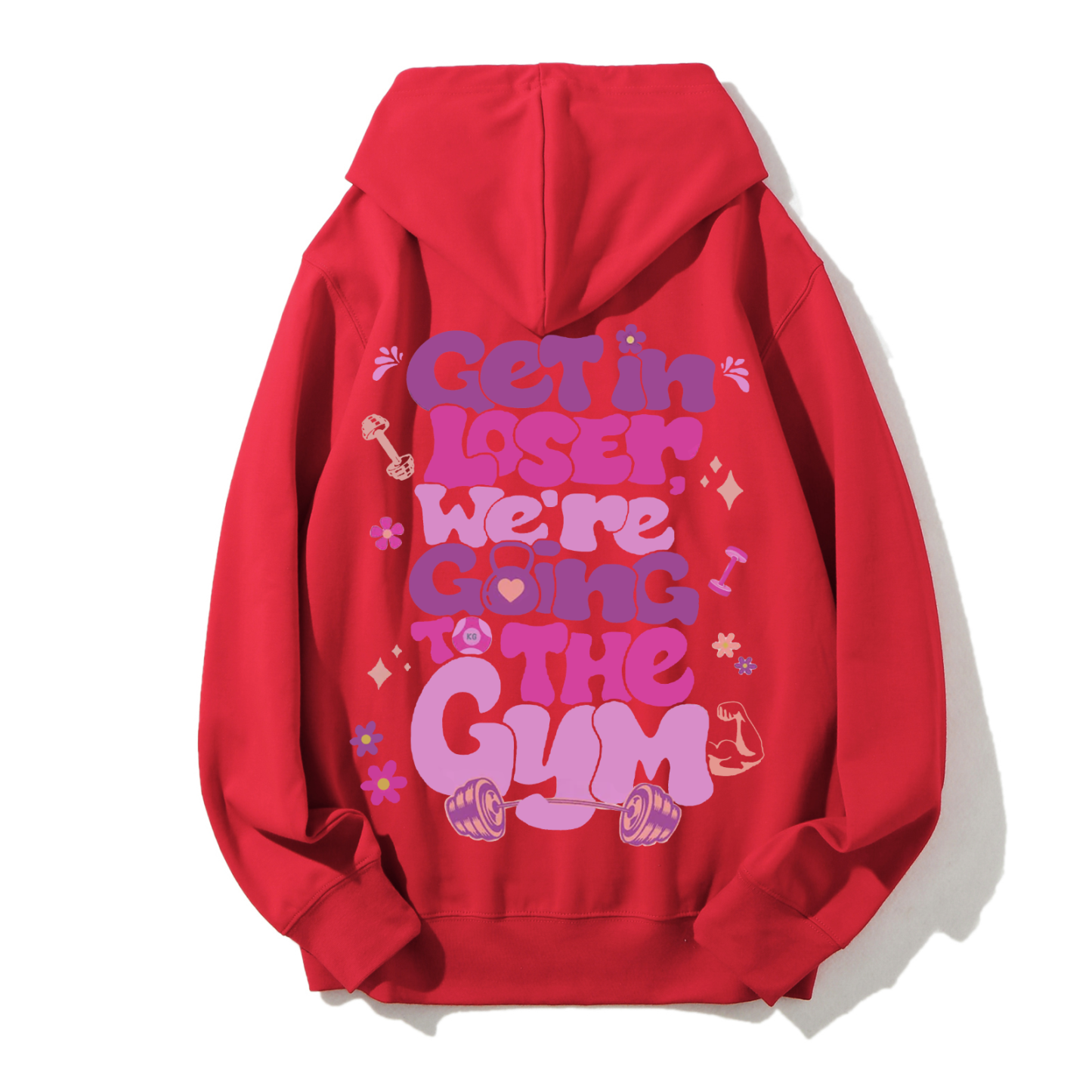 Get In Loser We're Going To The Gym Casual Hoodie