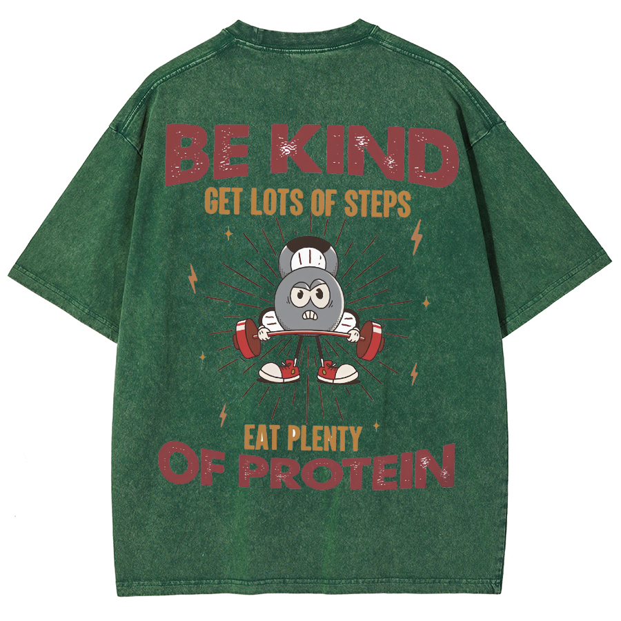 Be Kind Get Lots Of Steps Eat Plenty Of Protein Unisex Fit Washed Oversized T-Shirt