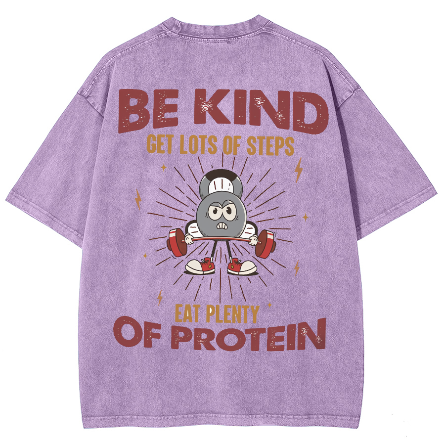 Be Kind Get Lots Of Steps Eat Plenty Of Protein Unisex Fit Washed Oversized T-Shirt