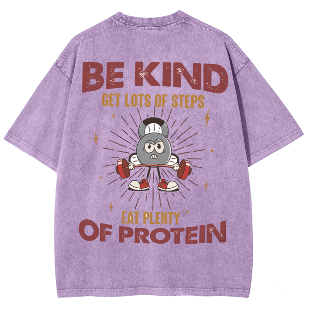 Be Kind Get Lots Of Steps Eat Plenty Of Protein Unisex Fit Washed Oversized T-Shirt