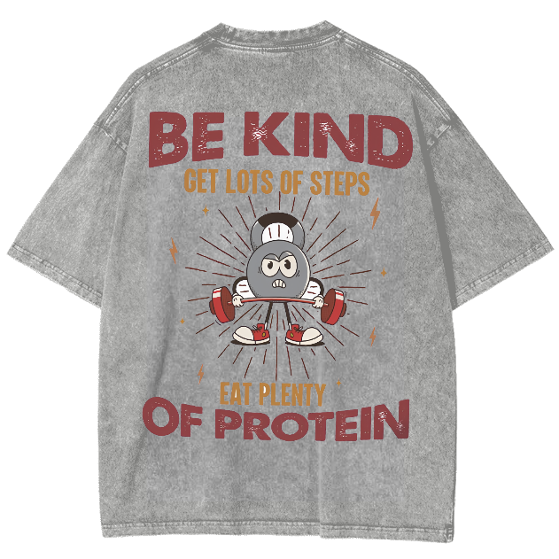 Be Kind Get Lots Of Steps Eat Plenty Of Protein Unisex Fit Washed Oversized T-Shirt