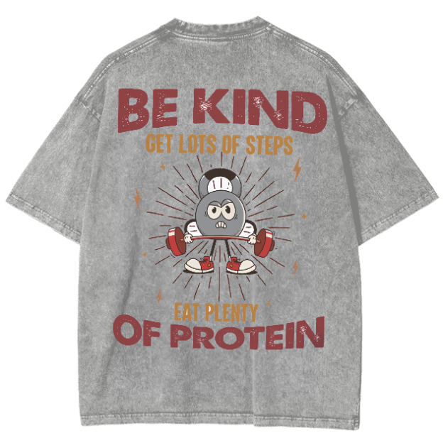 Be Kind Get Lots Of Steps Eat Plenty Of Protein Unisex Fit Washed Oversized T-Shirt