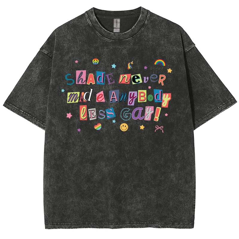 Shade Never Made Anybody Less Gay Unisex Fit Washed Oversized T-Shirt
