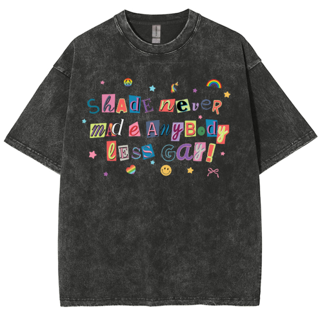Shade Never Made Anybody Less Gay Unisex Fit Washed Oversized T-Shirt
