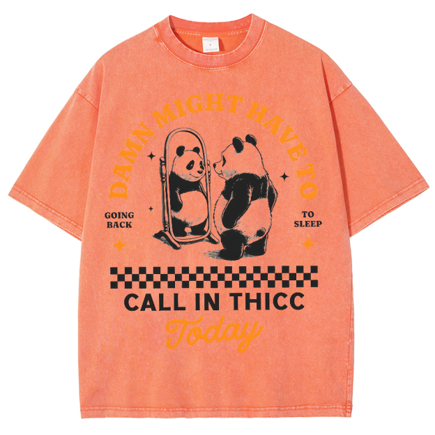 Might Have To Call In Thicc Today Unisex Fit Washed Oversized T-Shirt