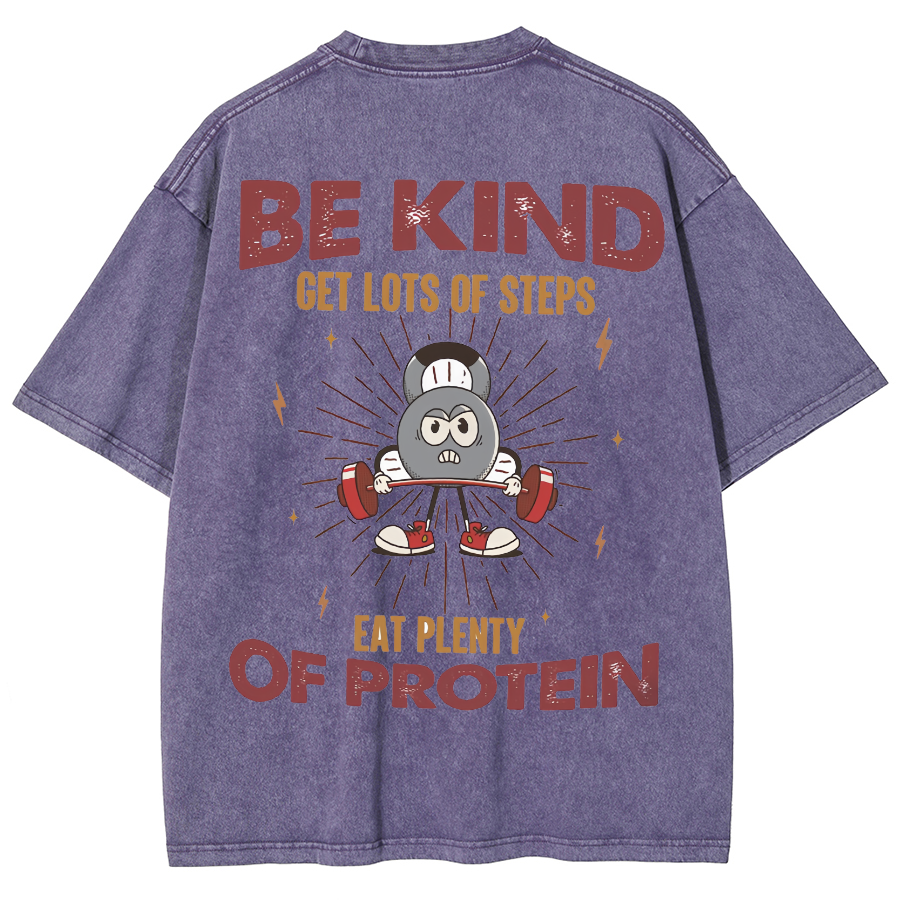 Be Kind Get Lots Of Steps Eat Plenty Of Protein Unisex Fit Washed Oversized T-Shirt