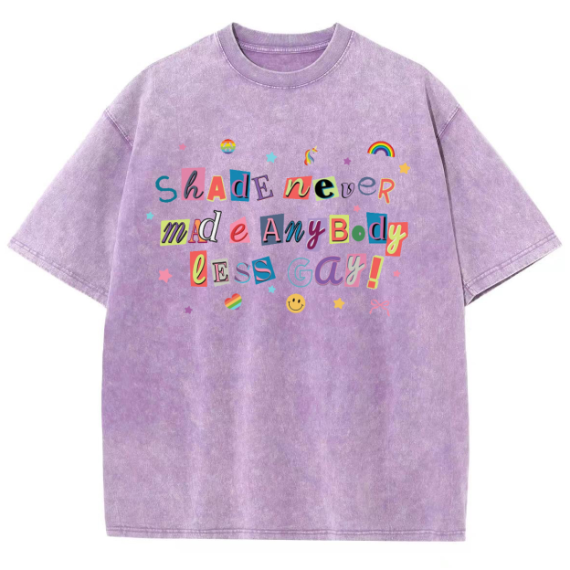 Shade Never Made Anybody Less Gay Unisex Fit Washed Oversized T-Shirt
