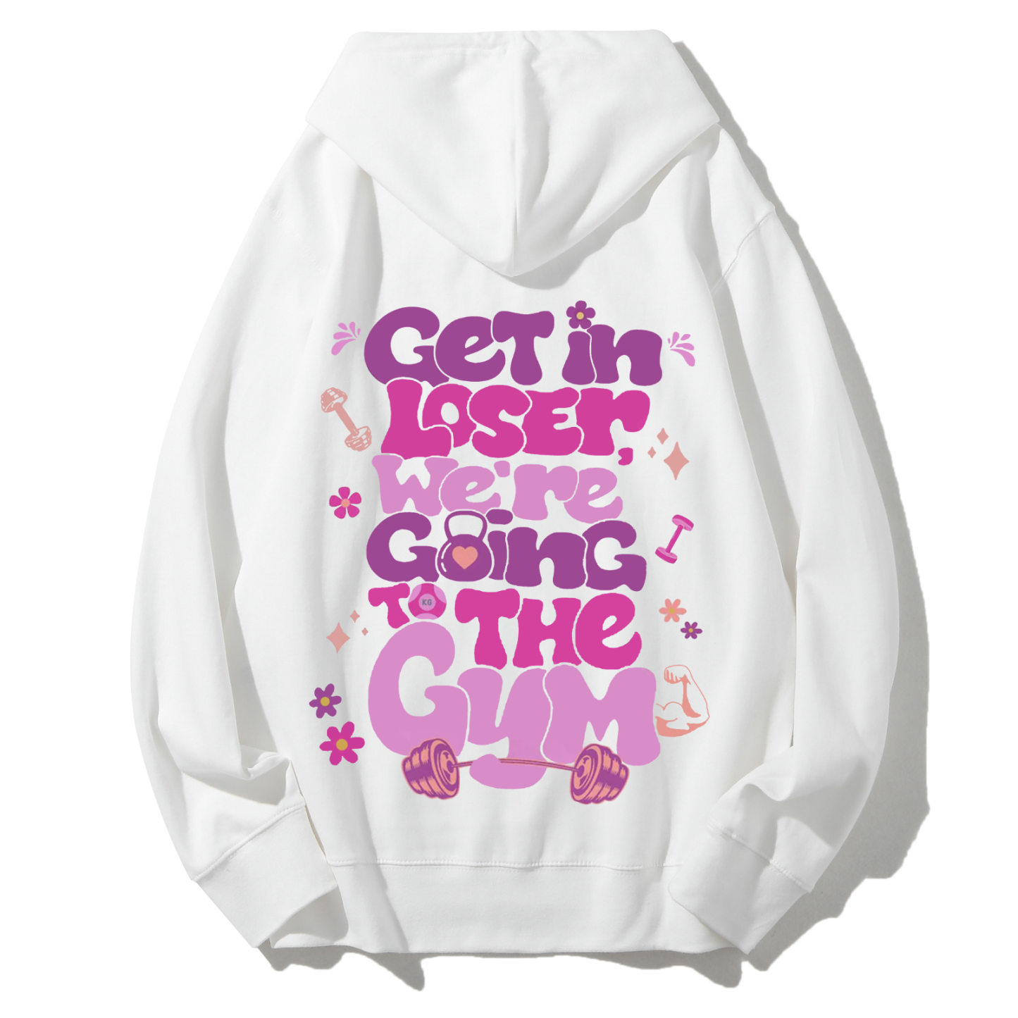 Get In Loser We're Going To The Gym Casual Hoodie