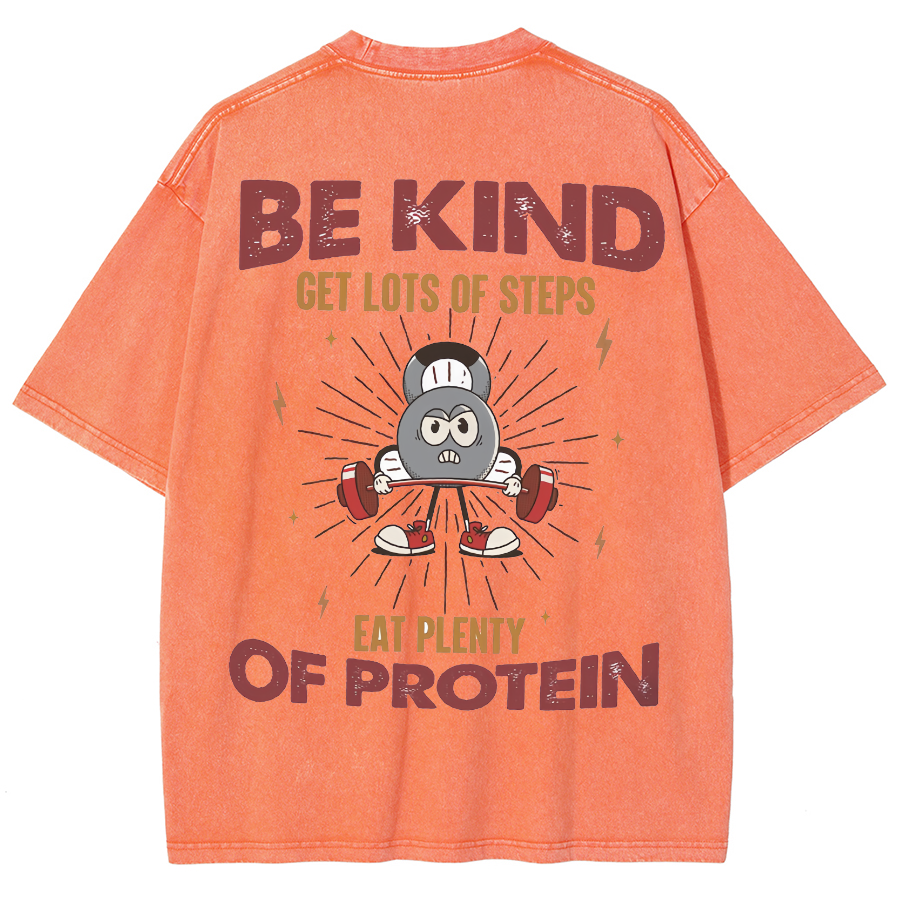 Be Kind Get Lots Of Steps Eat Plenty Of Protein Unisex Fit Washed Oversized T-Shirt