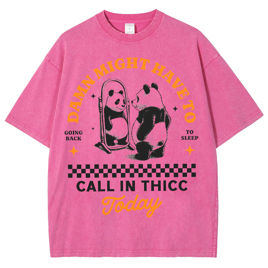 Might Have To Call In Thicc Today Unisex Fit Washed Oversized T-Shirt