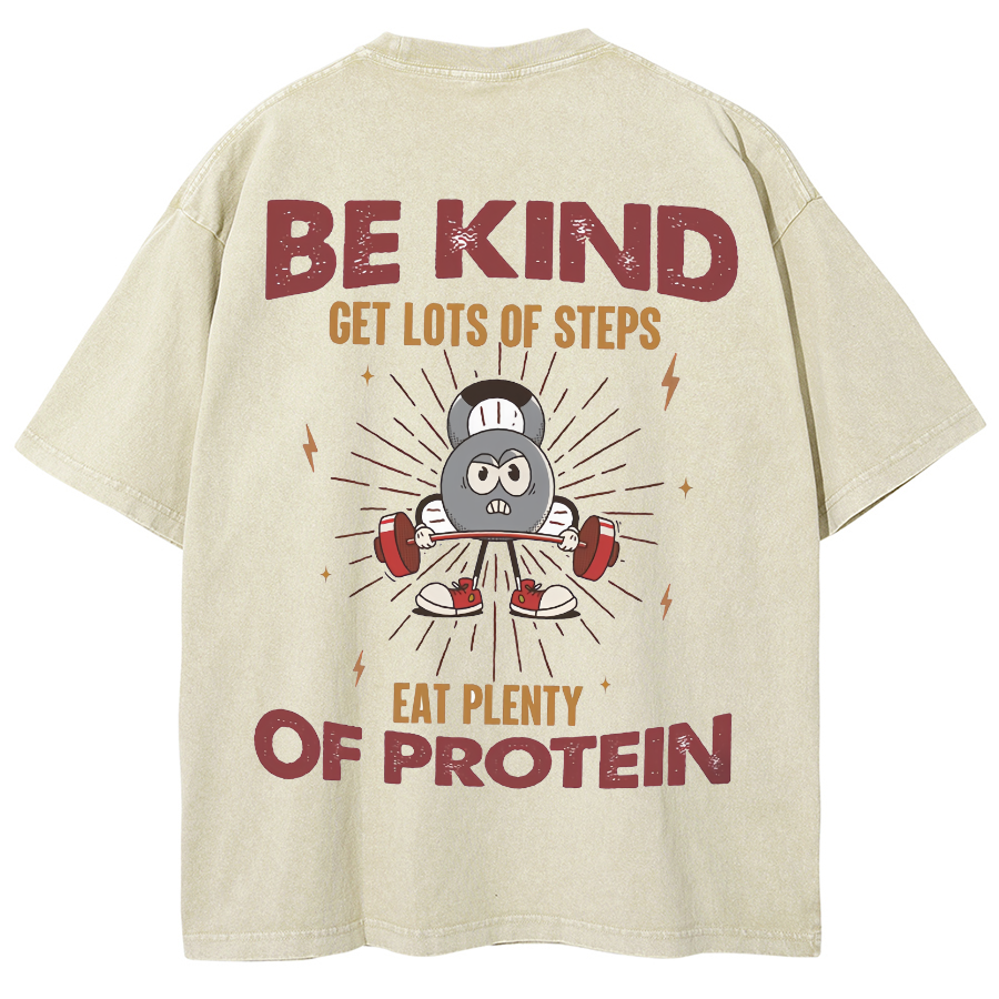 Be Kind Get Lots Of Steps Eat Plenty Of Protein Unisex Fit Washed Oversized T-Shirt