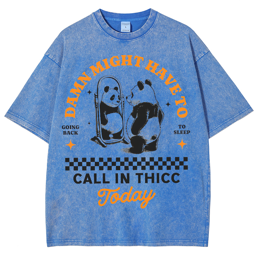 Might Have To Call In Thicc Today Unisex Fit Washed Oversized T-Shirt
