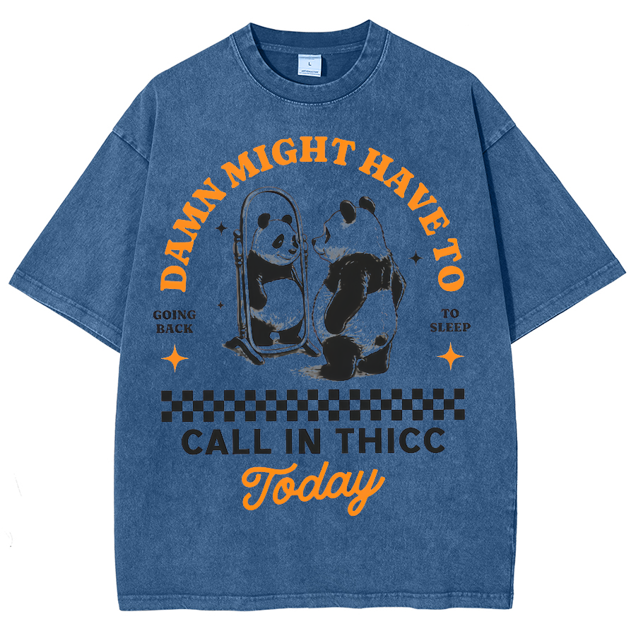 Might Have To Call In Thicc Today Unisex Fit Washed Oversized T-Shirt