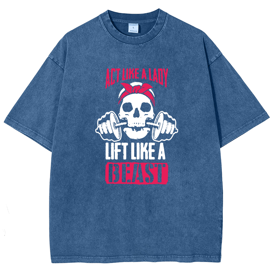 Act Like Lady Lift Like A Beast Unisex Fit Washed T-Shirt