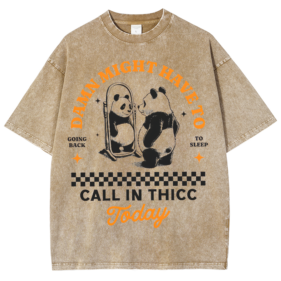 Might Have To Call In Thicc Today Unisex Fit Washed Oversized T-Shirt
