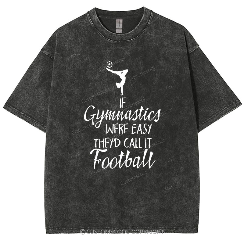 If Gymnastics Were Easy Unisex Washed T-Shirt Customscool