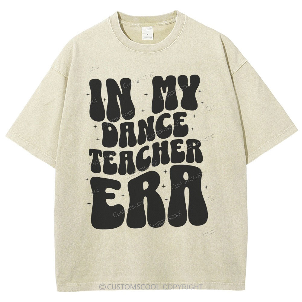 In My Dance Teacher Era Unisex Fit Washed T-Shirt Customscool