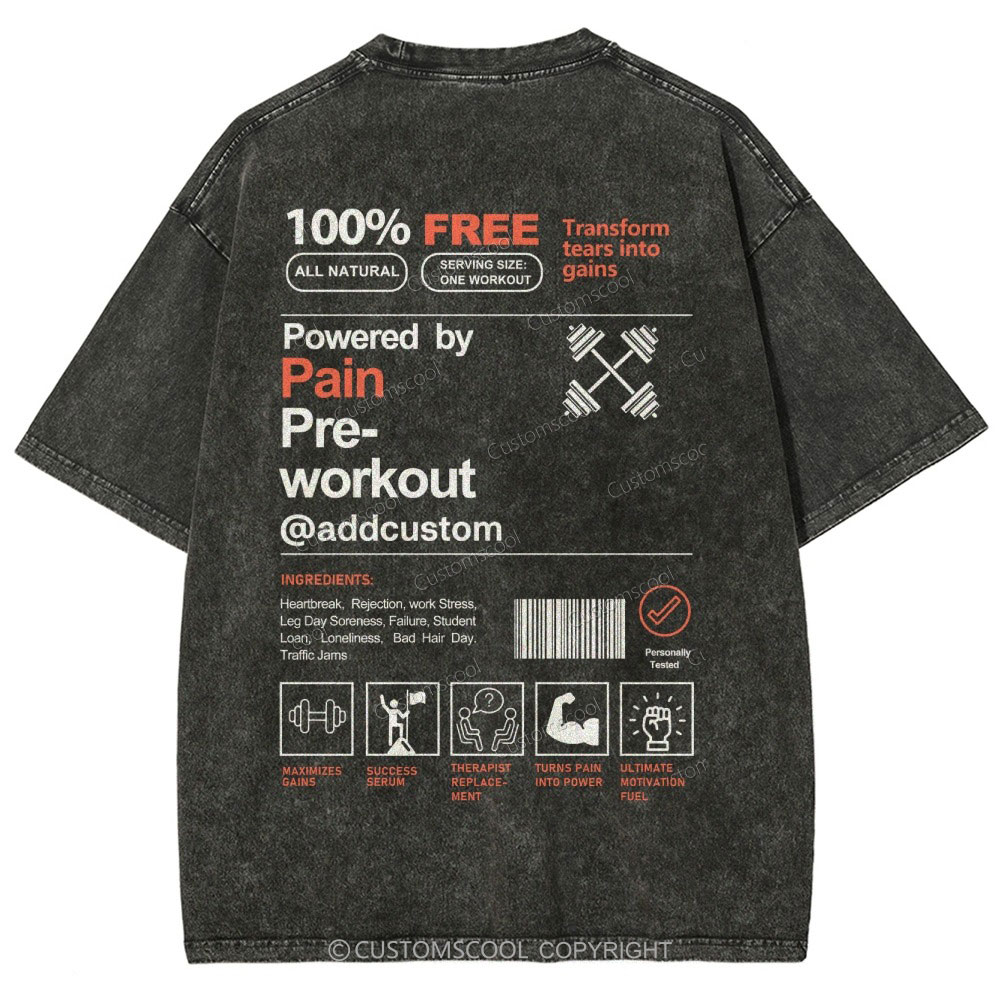 Powered By Pain Pre-Workout Addcustom Unisex Fit Washed T-Shirt Customscool