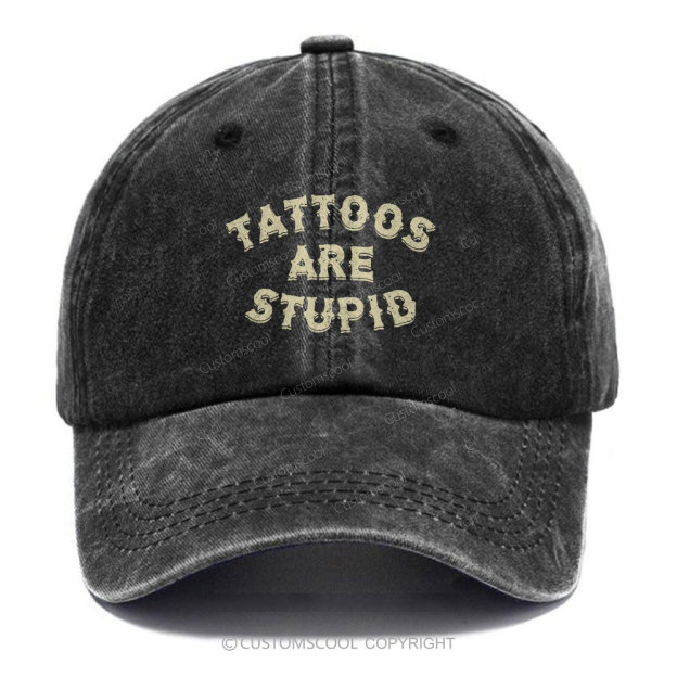 Tattoos Are Stupid Unisex Vintage Casual Washed Cap Customscool