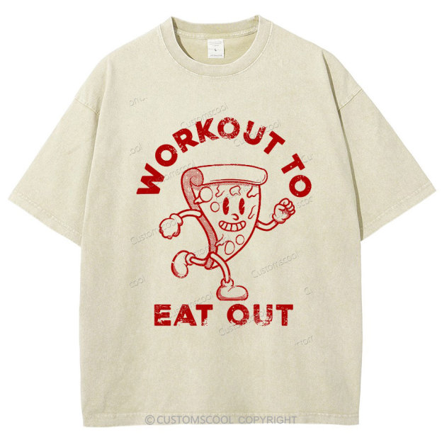 Workout To Eat Out Unisex Fit Washed T-Shirt Customscool