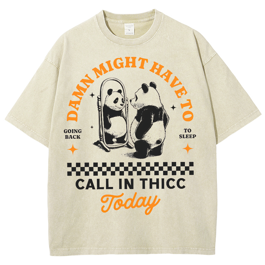 Might Have To Call In Thicc Today Unisex Fit Washed Oversized T-Shirt