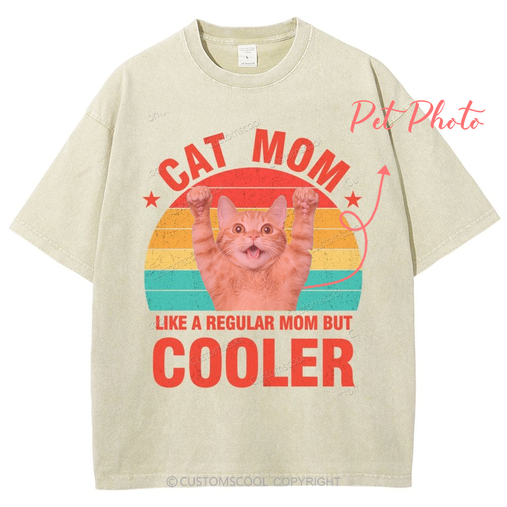 Addcustom Pet Photo.Cat Mom Like A Regular Mom But Cooler Unisex Fit Washed T-Shirt