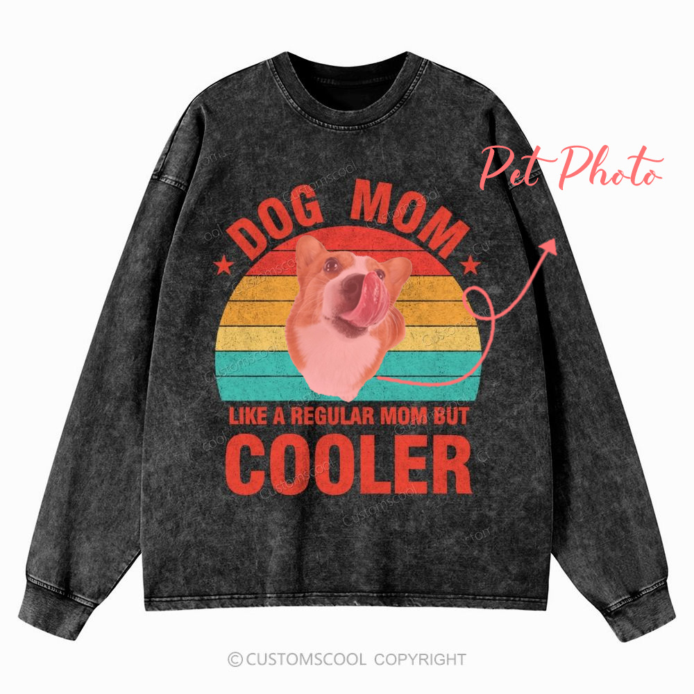 Addcustom Pet Photo.Dog Mom Like A Regular Mom But Cooler Unisex Casual Washed Long-Sleeved T-Shirt