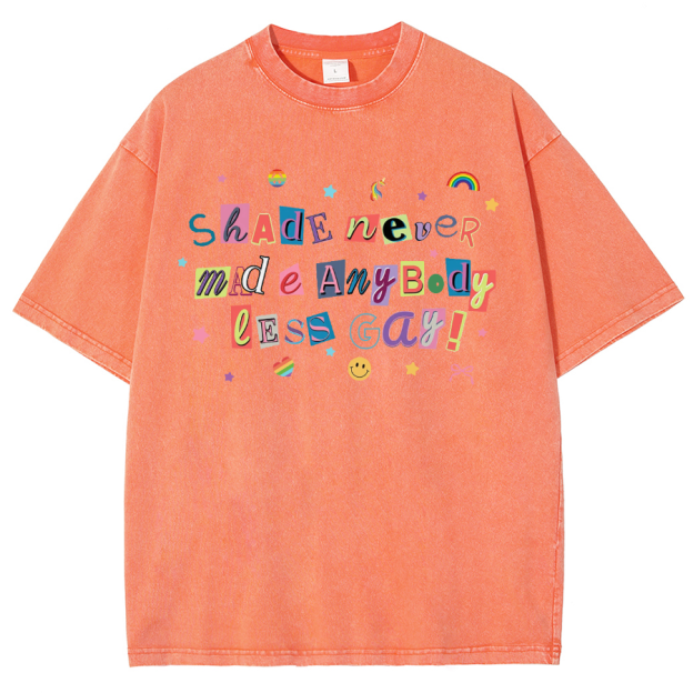 Shade Never Made Anybody Less Gay Unisex Fit Washed Oversized T-Shirt