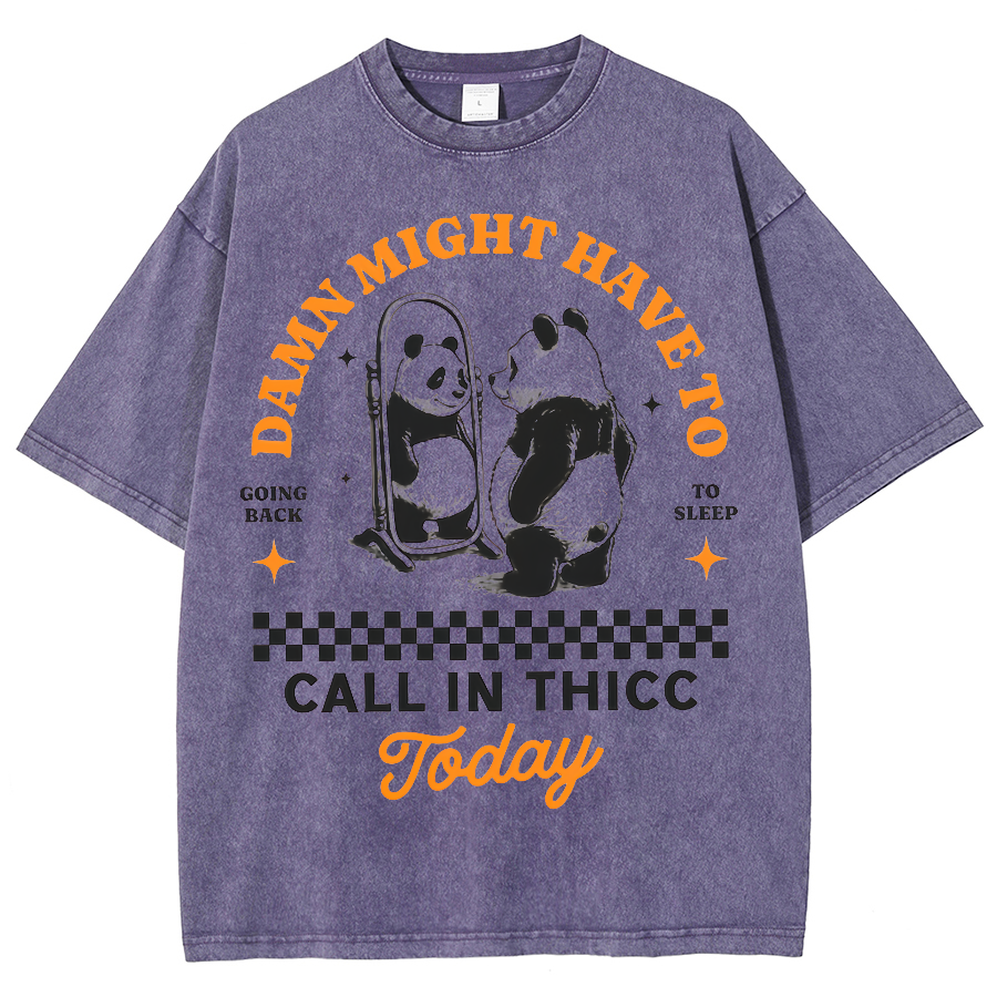 Might Have To Call In Thicc Today Unisex Fit Washed Oversized T-Shirt
