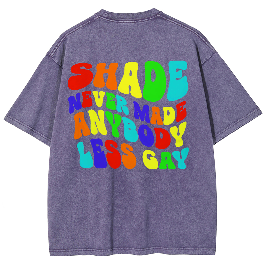 Shade Never Made Anyboday Less Gay Unisex Fit Washed Oversized T-Shirt