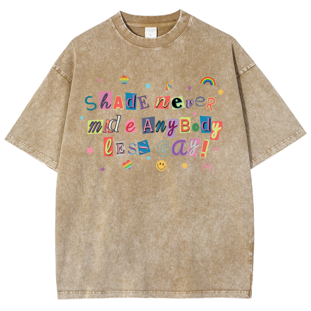 Shade Never Made Anybody Less Gay Unisex Fit Washed Oversized T-Shirt