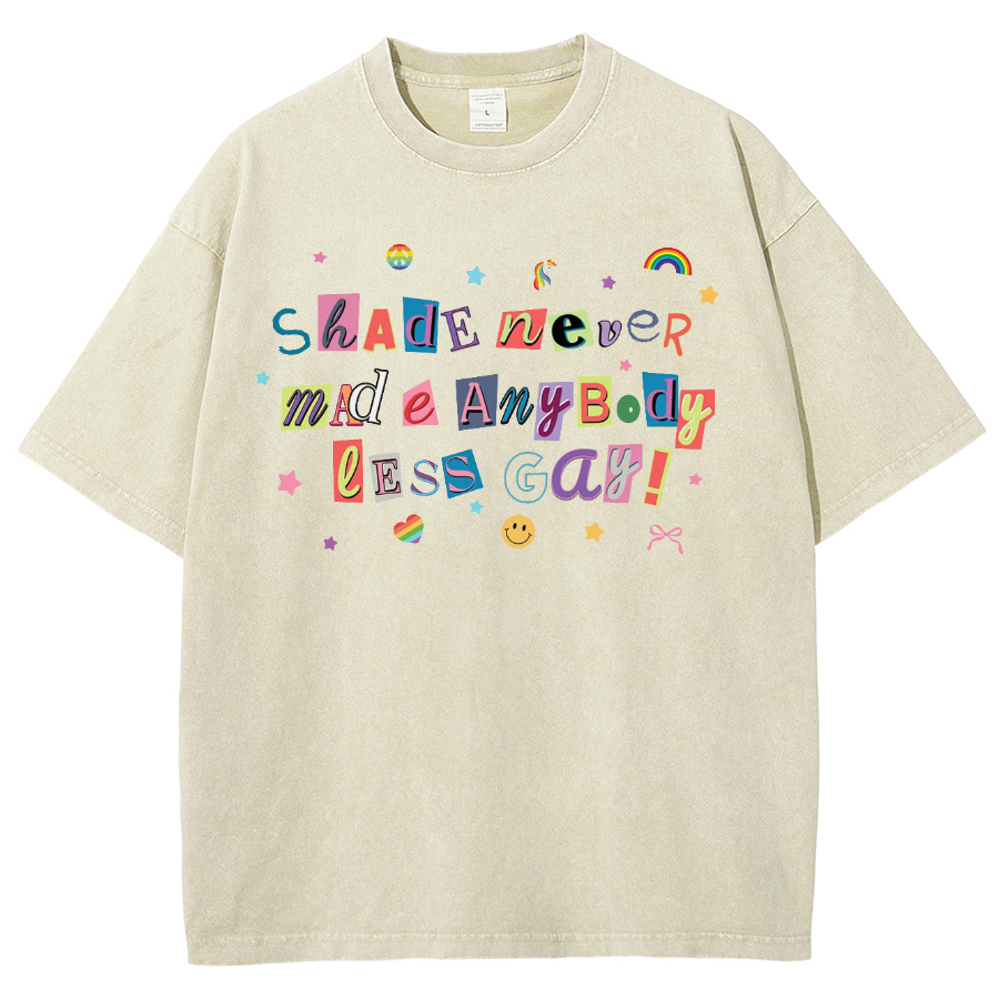 Shade Never Made Anybody Less Gay Unisex Fit Washed Oversized T-Shirt