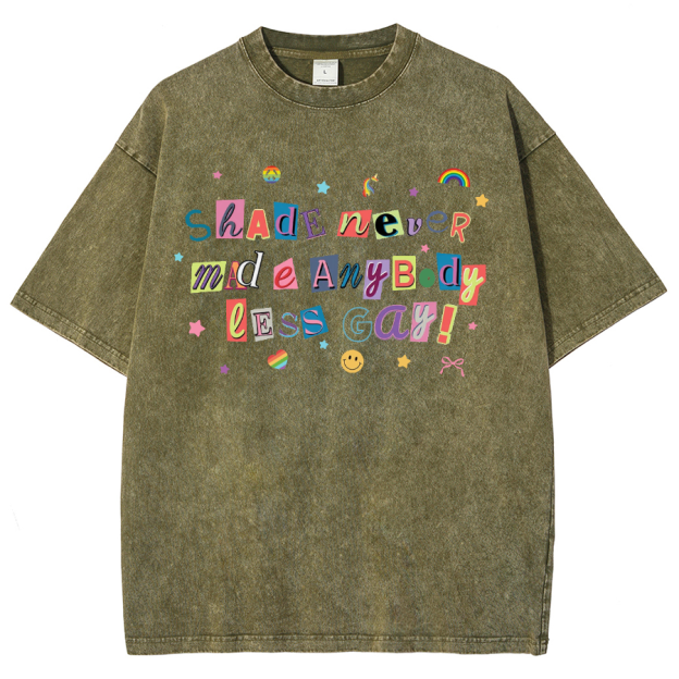 Shade Never Made Anybody Less Gay Unisex Fit Washed Oversized T-Shirt