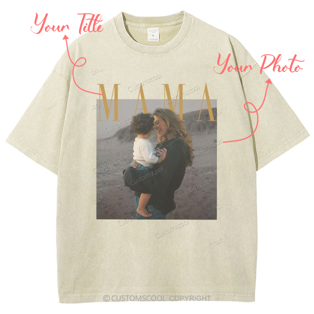 Mama Addcustom Photo And Title Unisex Fit Washed T-Shirt