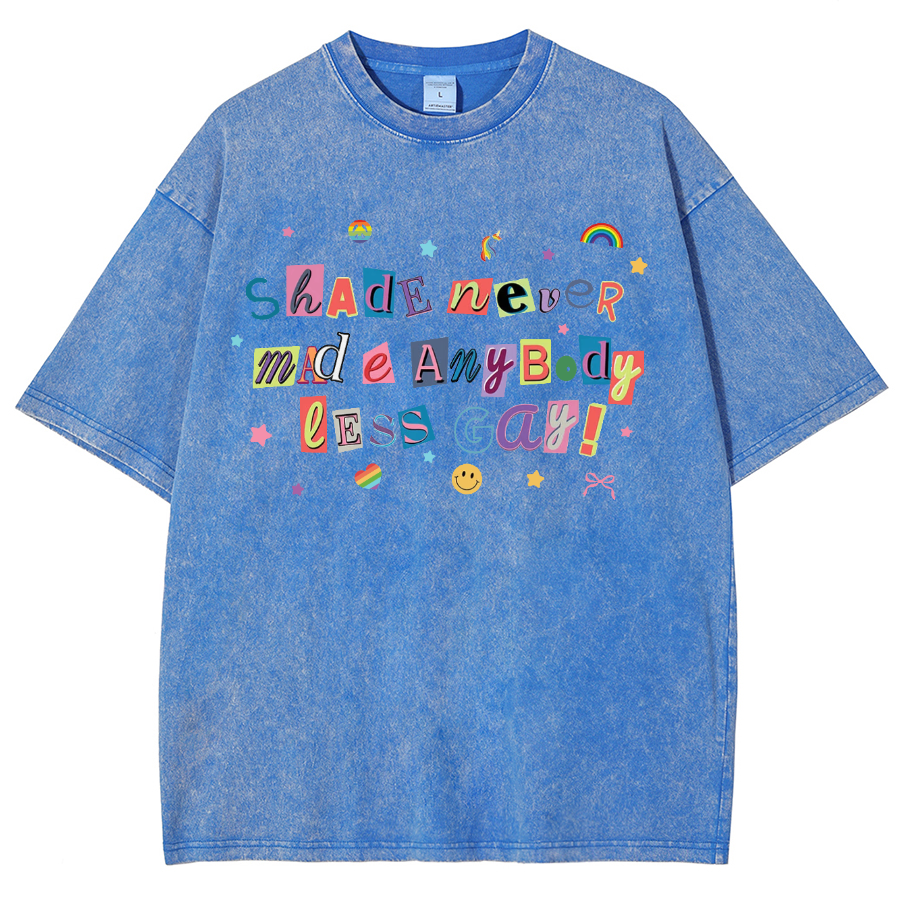 Shade Never Made Anybody Less Gay Unisex Fit Washed Oversized T-Shirt