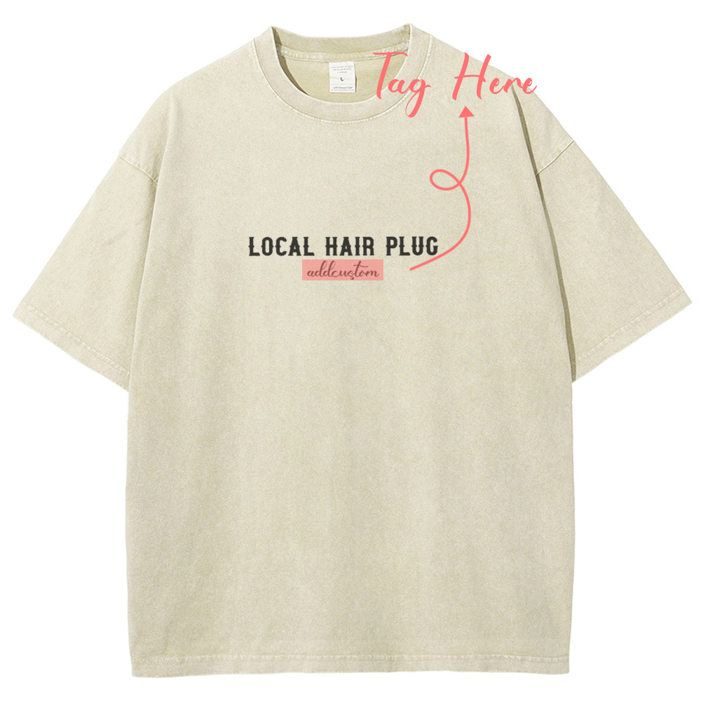 Hairstylist Addcustom Local Hair Plug Unisex Fit Washed T-Shirt Customscool