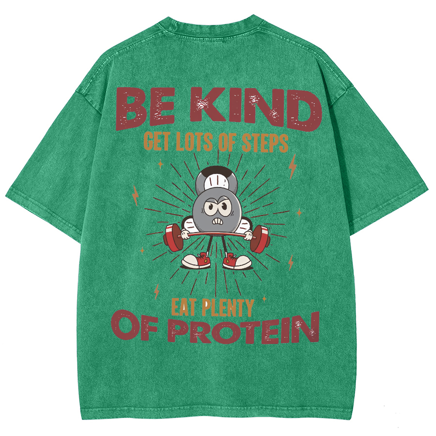 Be Kind Get Lots Of Steps Eat Plenty Of Protein Unisex Fit Washed Oversized T-Shirt
