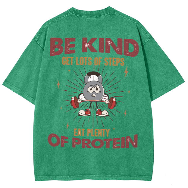 Be Kind Get Lots Of Steps Eat Plenty Of Protein Unisex Fit Washed Oversized T-Shirt
