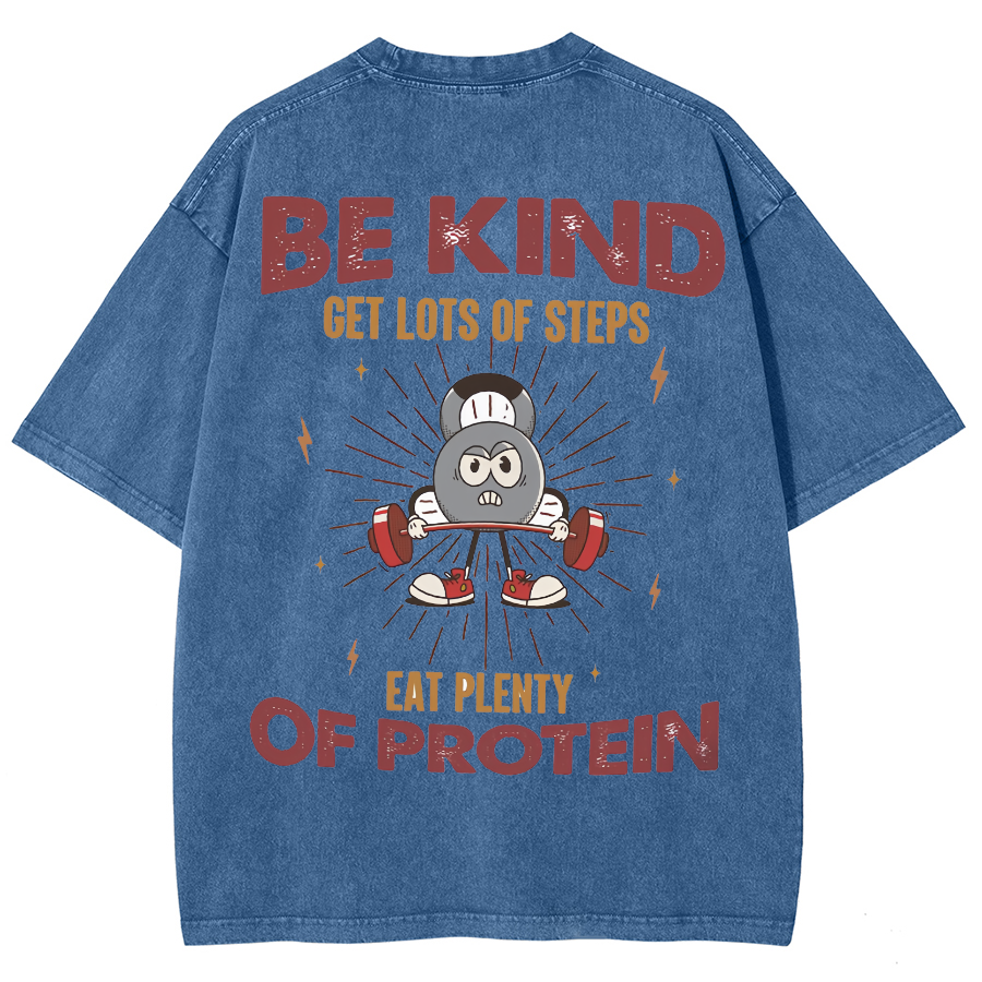 Be Kind Get Lots Of Steps Eat Plenty Of Protein Unisex Fit Washed Oversized T-Shirt