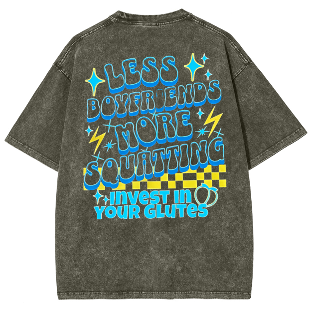 Less Boyfriends More Squatting Unisex Fit Washed T-Shirt