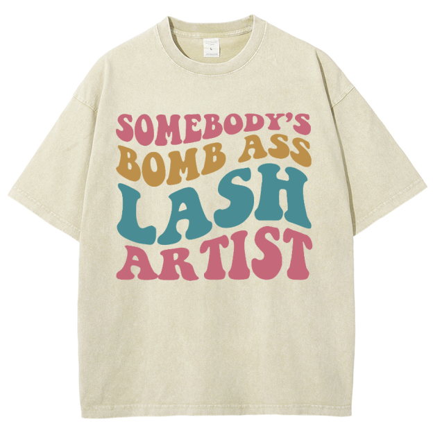 Somebody's Bomb Ass Lash Artist Unisex Fit Washed T-Shirt